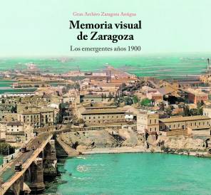 Memoria Visual de Zaragoza, Los emergentes aos 1900